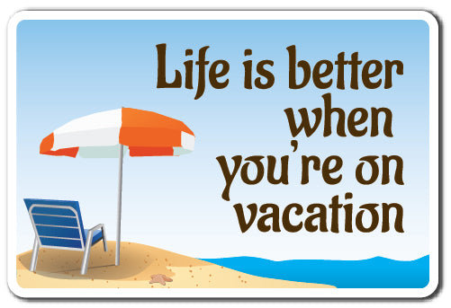 Life Is Better Sign