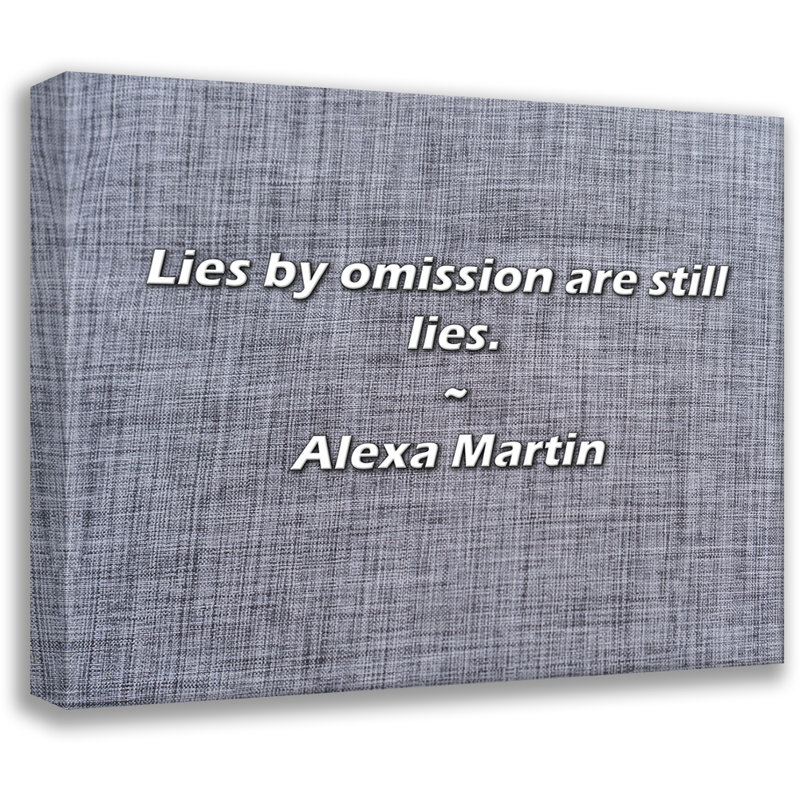 Artsy Quote "Lies by omission are still lies." By Alexa Martin Gallery Wrapped Canvas