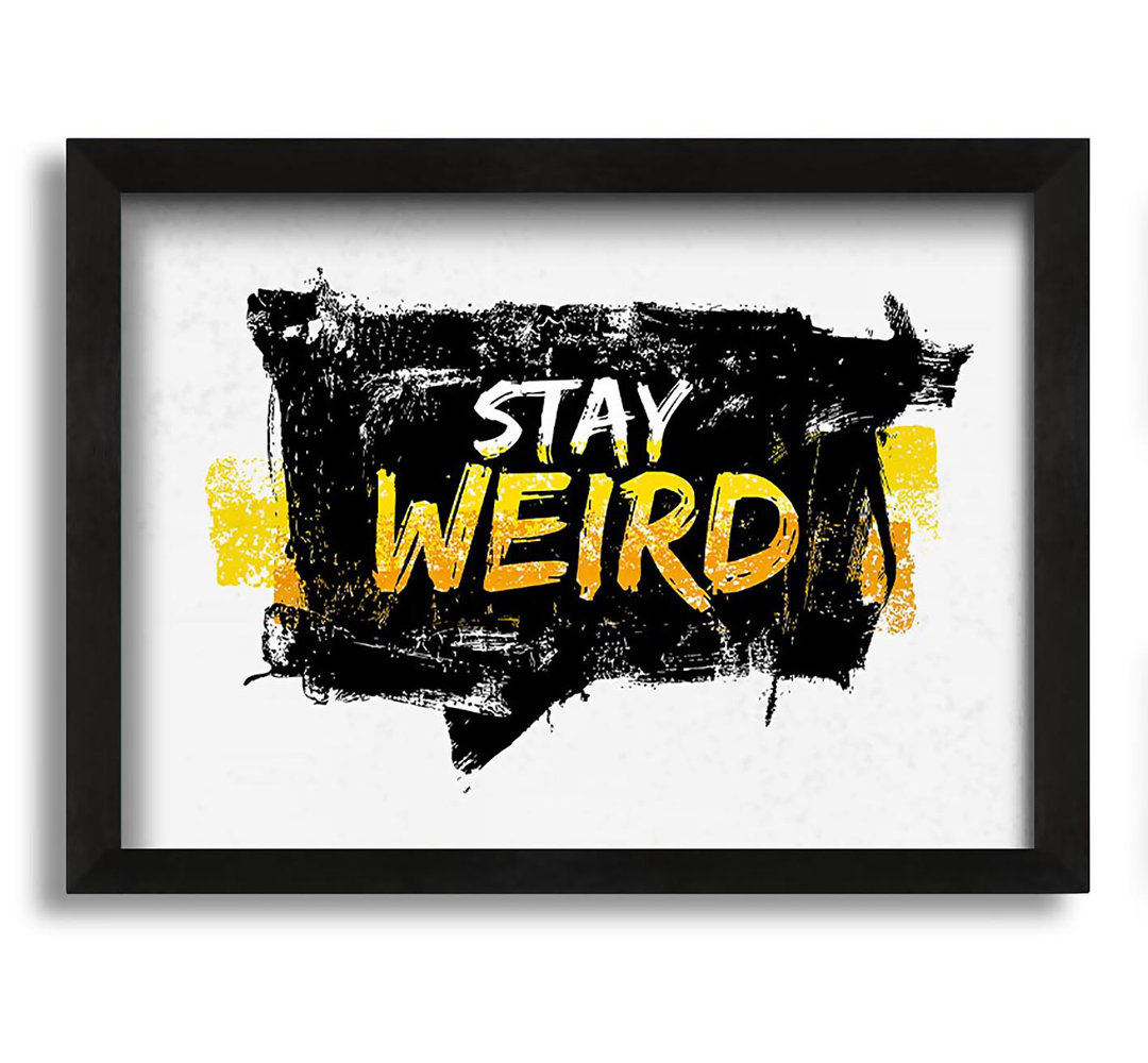 Gerahmtes Leinwandbild Stay Weird