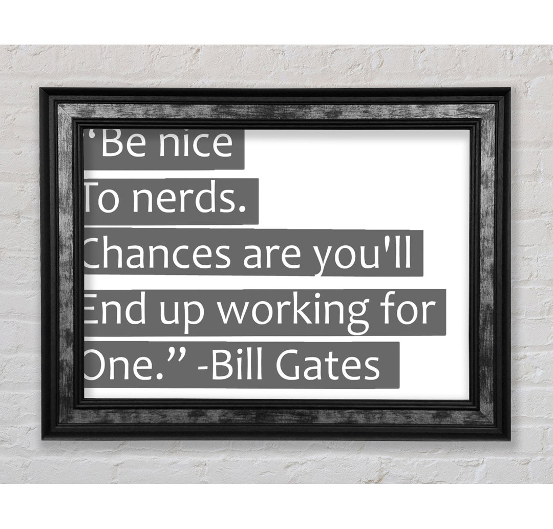 Witziges Zitat Bill Gates Be Nice To Nerds - Einzelbildrahmen Typografie