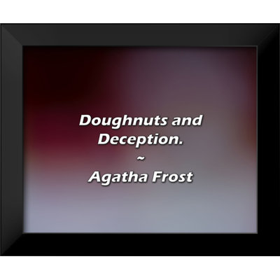 Agatha Frost Quote: Doughnuts and Deception.