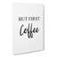 But First Coffee - Wrapped Canvas Print-61878462