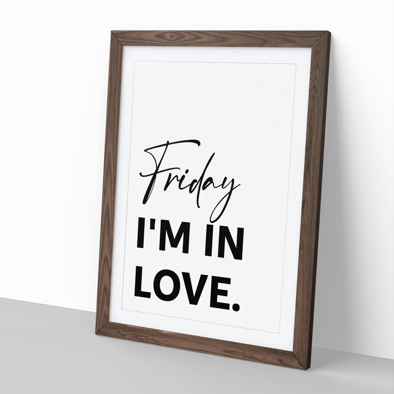 Friday I'm in Love - Picture Frame Typography, Walnut, 48cm H x 36cm W x 2cm D