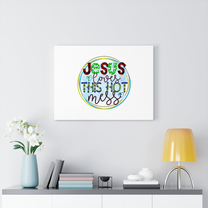 Jesus Loves This Hot Mess - Wrapped Canvas Print, 30cm H x 41cm W