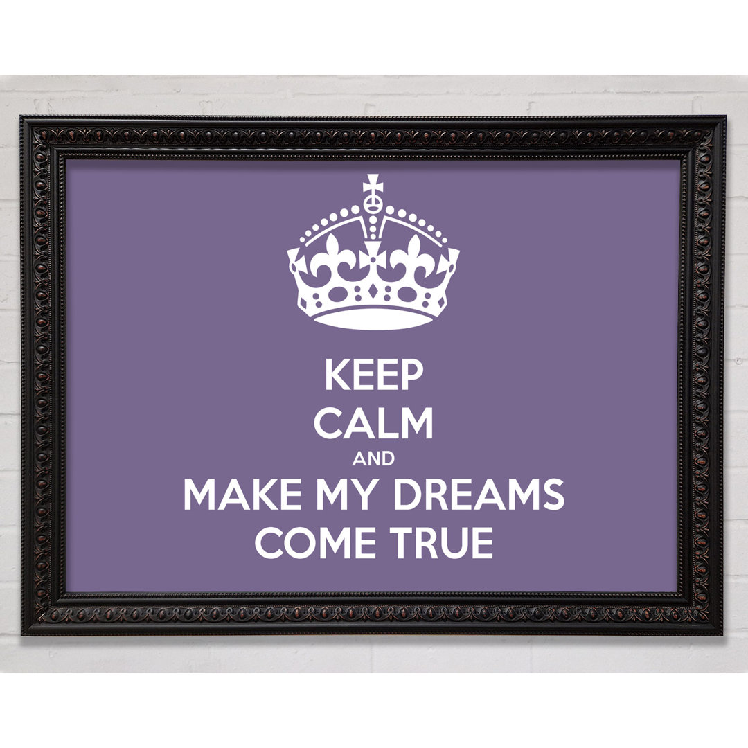 Gerahmtes Poster Keep Calm Make Your Dreams Come True in Flieder