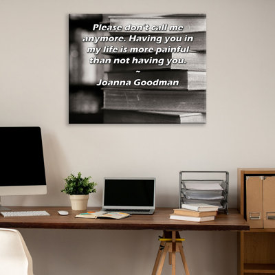 ArtsyQuotes Gallery Wrapped Canvas By Joanna Goodman: "Please don’t call me anymore. Having you in my life is more painful than not having you."