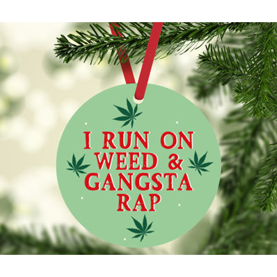 Ornement de Noël rond en métal drôle de cannabis, I Run on & gangsta rap