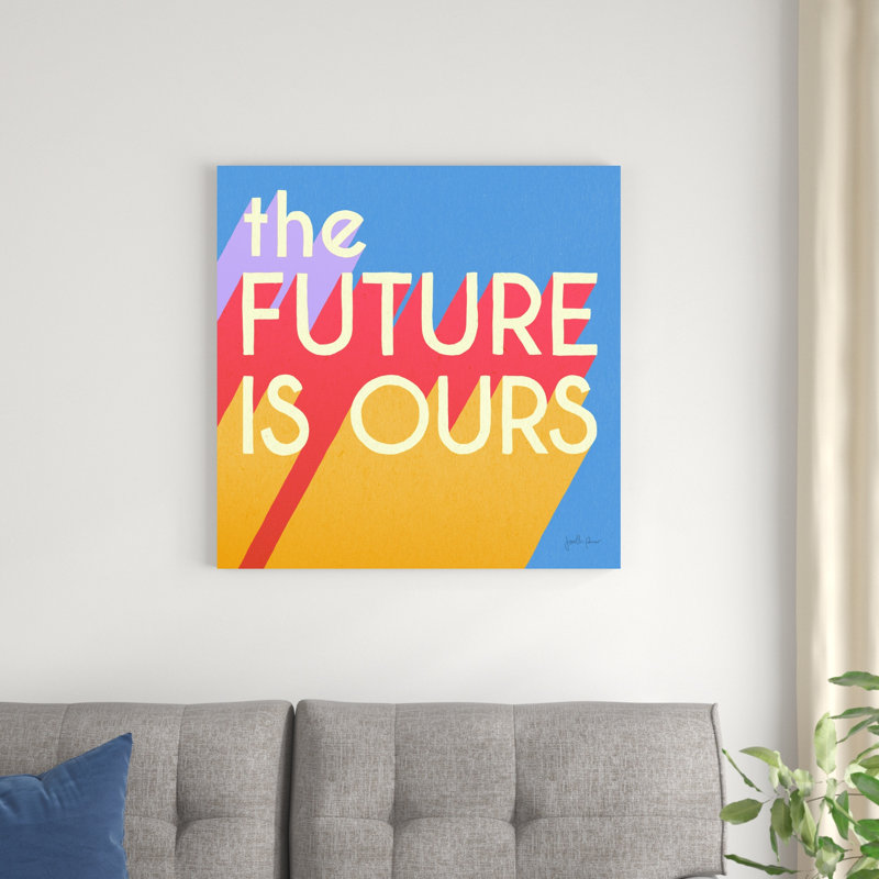 «The Futur Is Ours I Bright», H 30 po x l 30 po