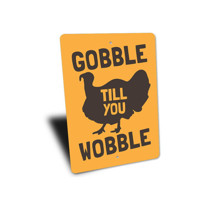 Enseigne en aluminium Gobble Till You Wobble, H 18 po x l 12 po x P 0,06 po