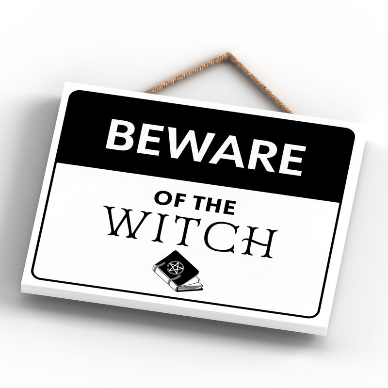 Beware of the Witch Wooden Plaque