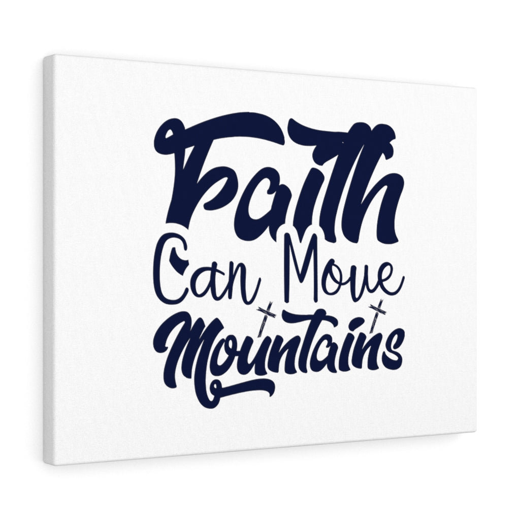 Faith Can Move Mountains - Wrapped Canvas Print