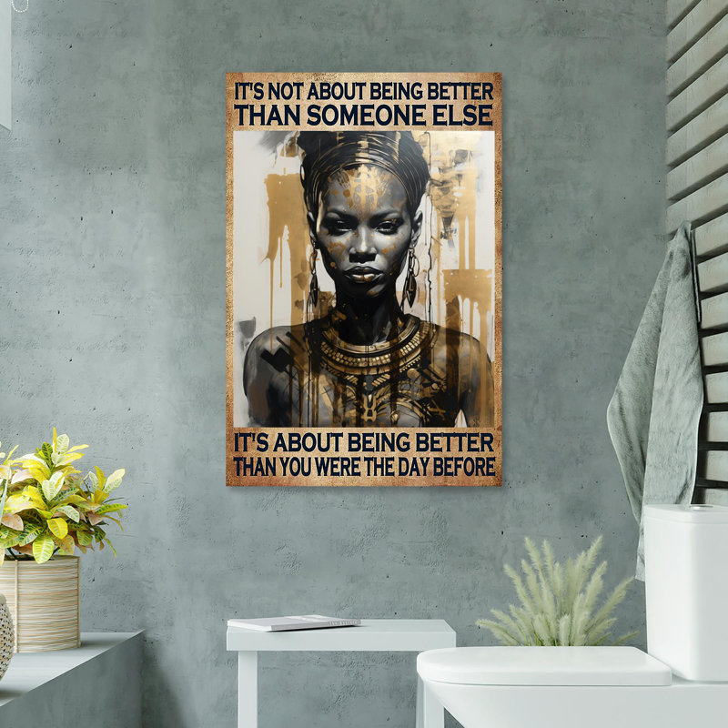 «Black Woman Its Not About Being Better», impression sur toile tendue, L 24 po x H 36 po