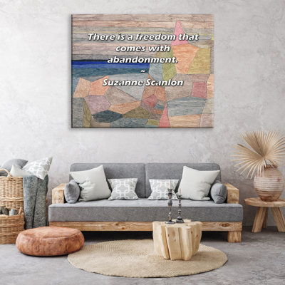 Latitude Run® Gallery Wrapped Canvas By Suzanne Scanlon: "There is a freedom that comes with abandonm