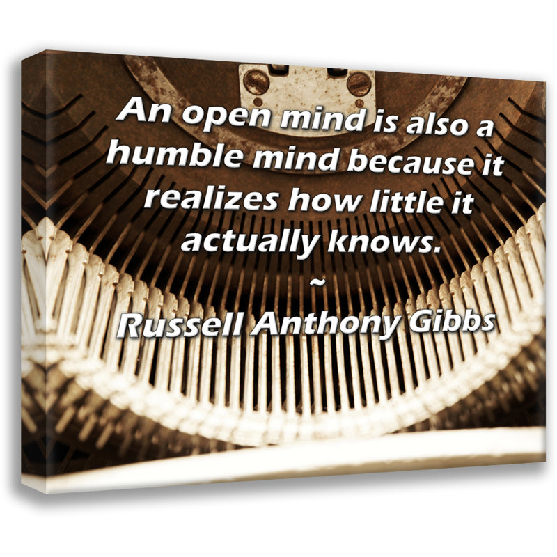 ArtsyQuotes Gallery Wrapped Canvas By Russell Anthony Gibbs: "An open mind is also a humble mind because it realizes how little it actually knows."