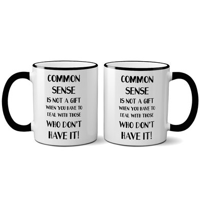 Avanna Common Sense Is Not A Gift When You Have To Deal With Those Who Don't Have It Camping Mug -  Ebern Designs, 7BCE4EB6003C44088E9EA91EFC7AF941