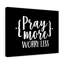 Pray More Black - Wrapped Canvas Print-101034594