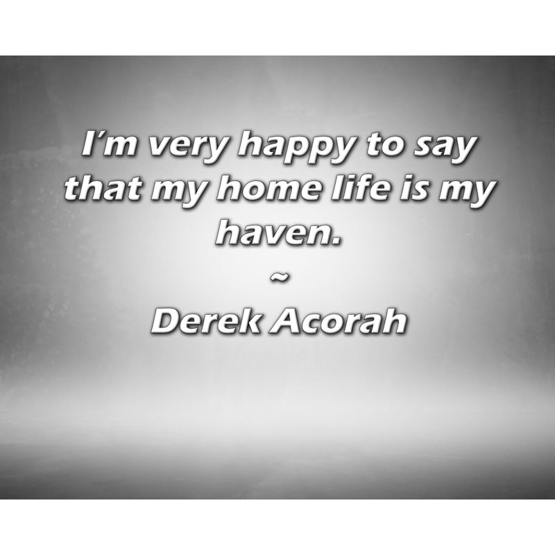 Astoria Grand Gallery Wrapped Canvas By Derek Acorah: "I’m very happy to say that my home life is my, 13" H x 18" W