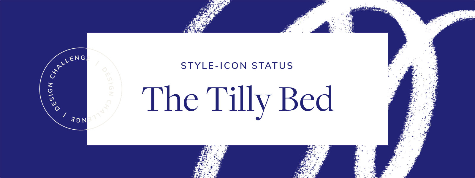 Style-Icon Status. The Tilly Bed.