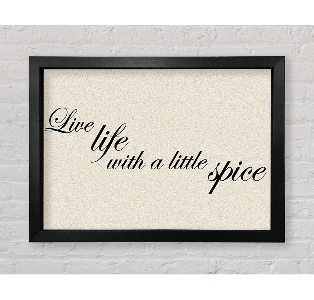 Tusayan Kitchen Quote Live Life With A Little Spice Gerahmter Druck Wandkunst