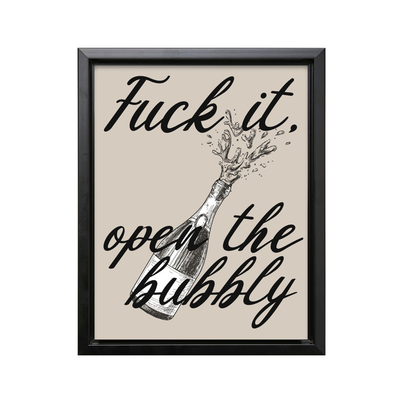 Fuck It Open The Bubbly, Black Framed, Canvas, 08"H x 10"W