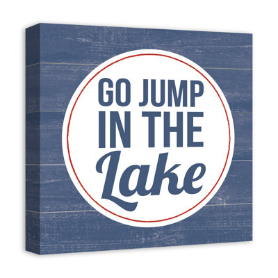 " Go Jump In The Lake "