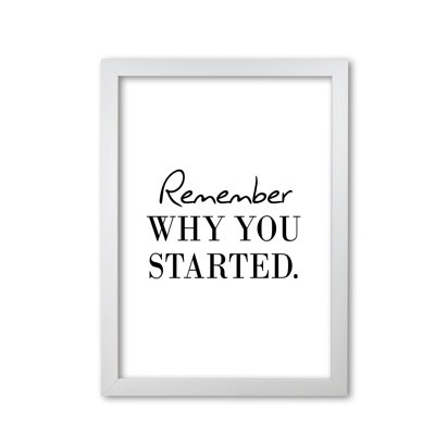 Remember Why You Started - Print