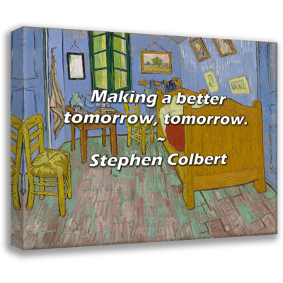 Stephen Colbert Quote Making a better tomorrow tomorrow Stephen Colbert Quote Making a better tomorrow tomorrow