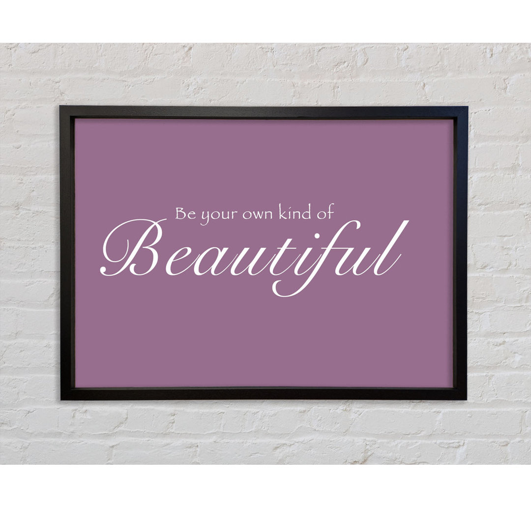 Be Your Own Kind Of Beautiful - Einzelner Bilderrahmen Typografie auf Leinwand