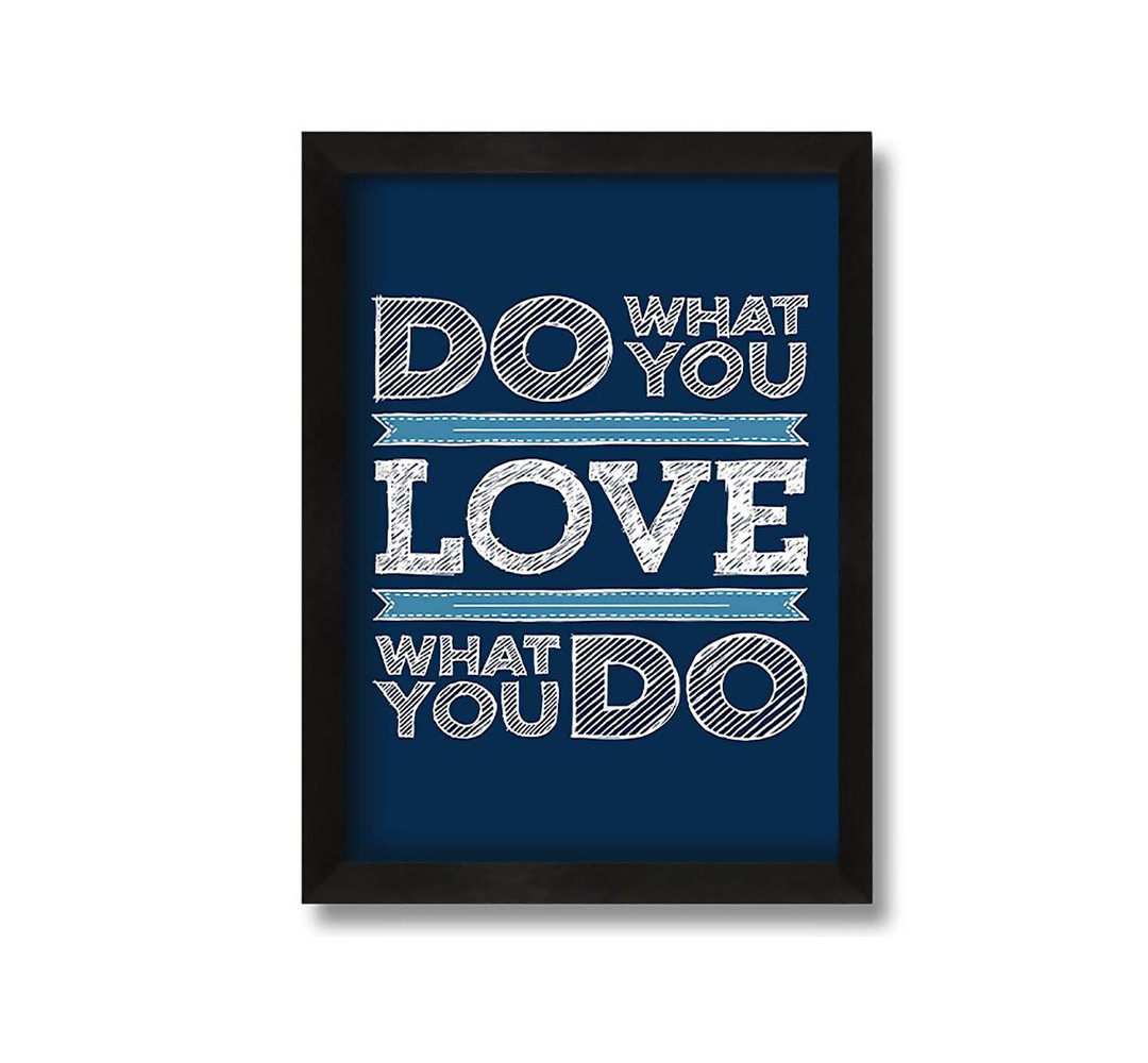 Do What You Love 1 Gerahmter Druck Wandkunst