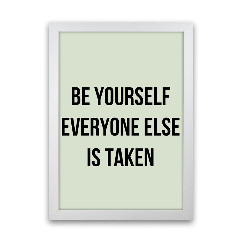 Be Yourself - Print, White Framed, 84cm H x 60cm W x 3cm D