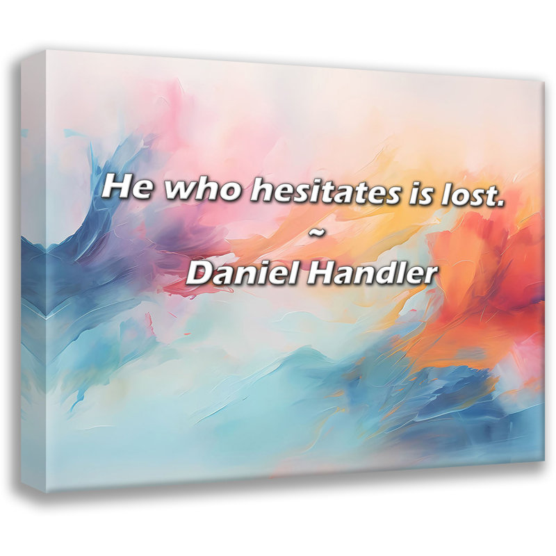 Citation artistique «Celui qui hésite est perdu». Toile tendue par Daniel Handler, H 24 po x l 17 po