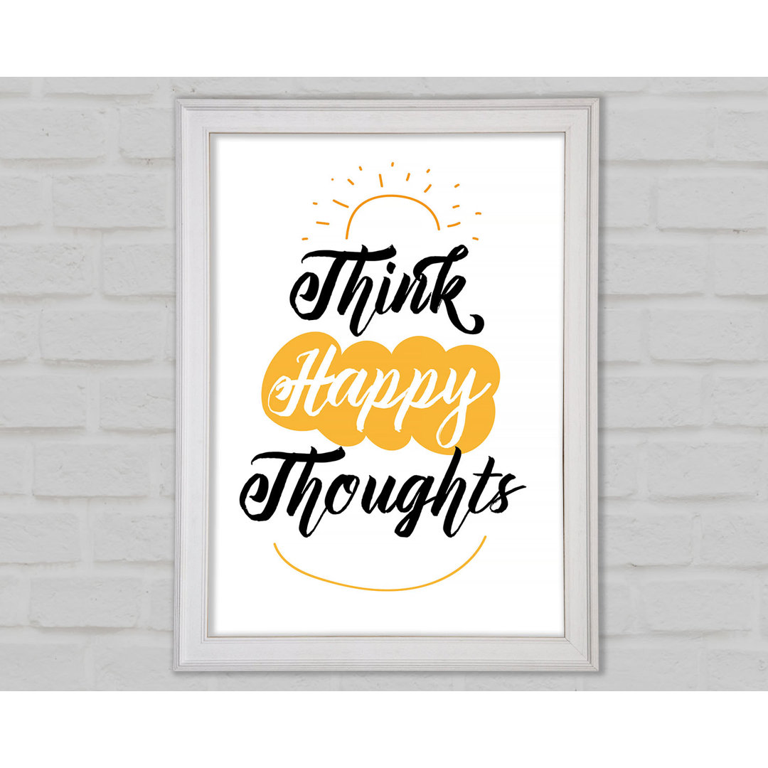 Think Happy Thoughts Gerahmter Druck