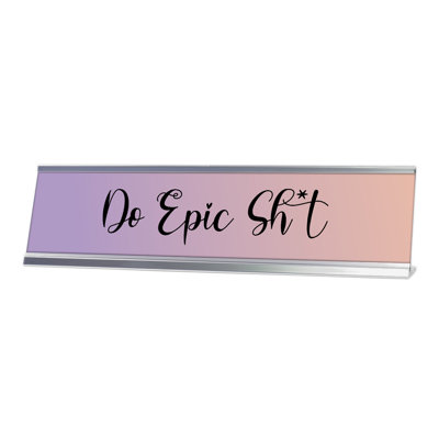 Do Epic Sh*T Desk Sign