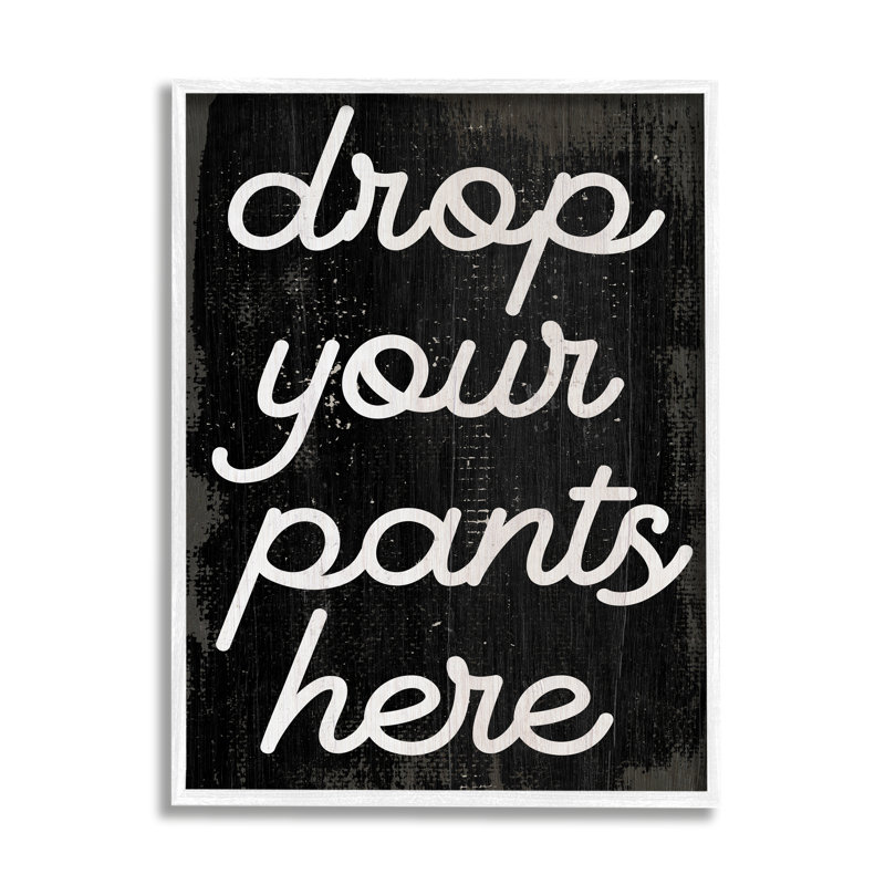 «Drop Your Pants Here» par Daphne Polselli - Art textuel sur bois, H 14 po x l 11 po, Giclée encadrée blanc bord de mer