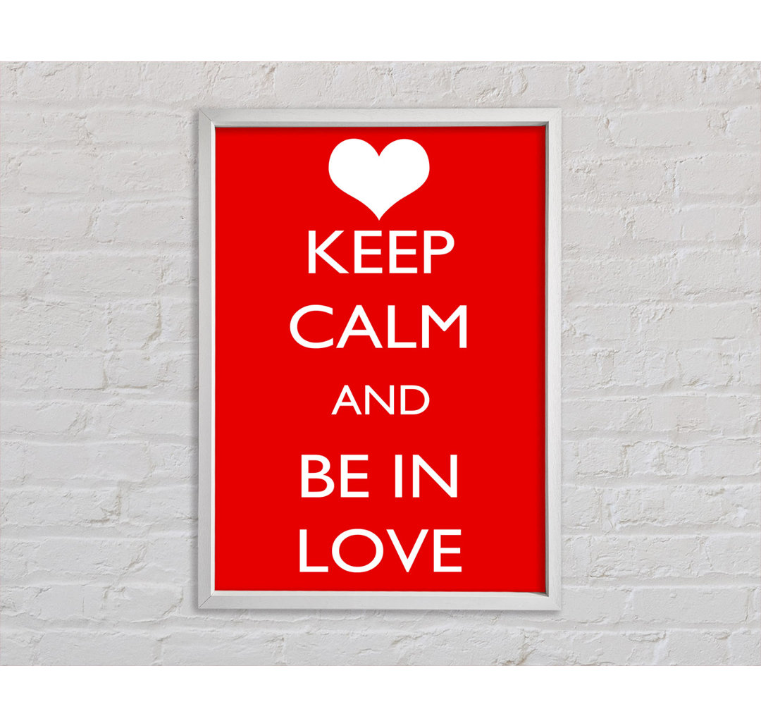 Liebe Zitat Keep Calm Be In Love - Drucken