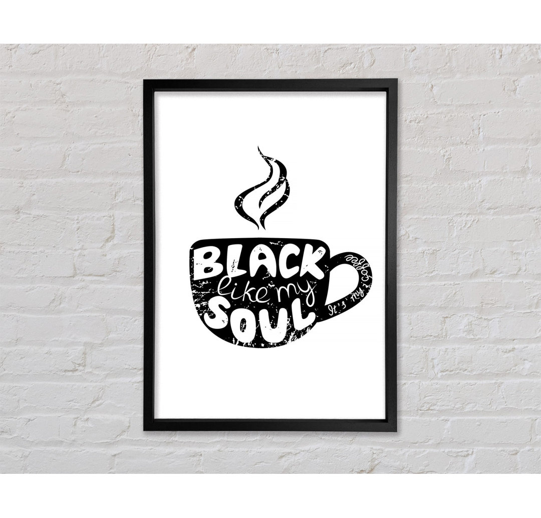 Schwarz wie meine Seele Kaffee - Einzelner Bilderrahmen Typografie auf Leinwand