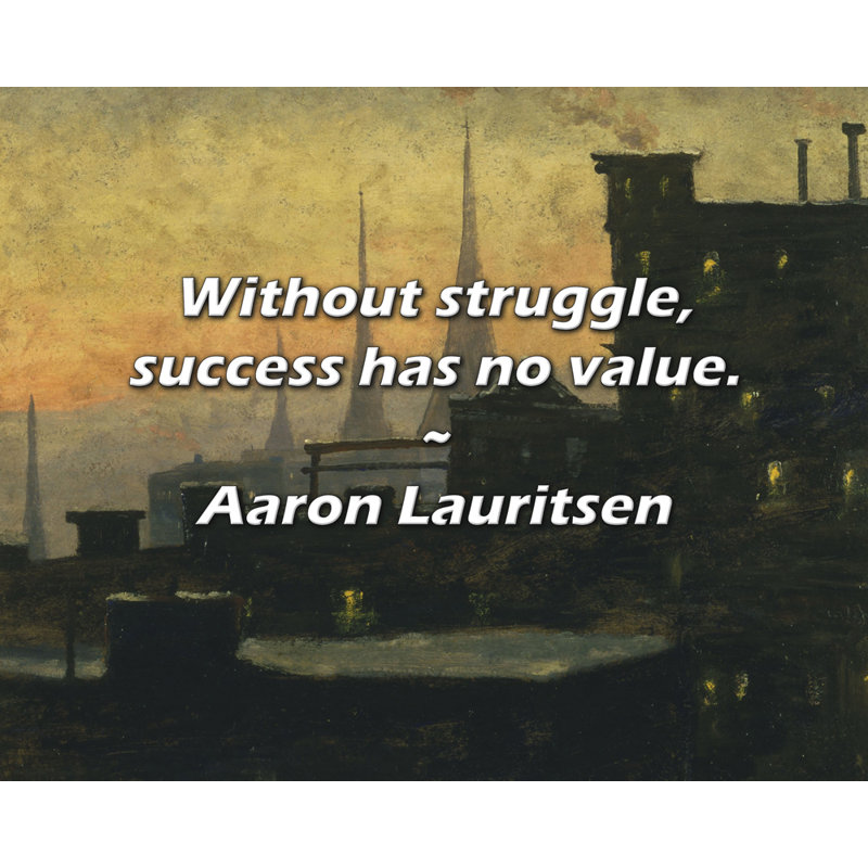 Aaron Lauritsen Citation: Sans lutte, le succès n'a aucune valeur., H 26 po x l 32 po