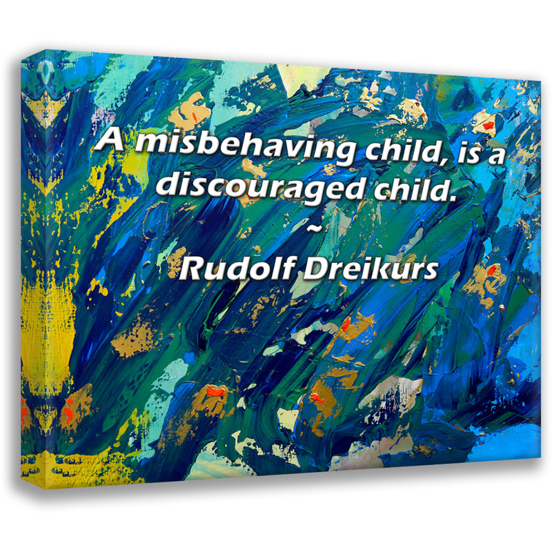 Citation artistique «Un enfant qui se conduit mal, est un enfant découragé». Toile tendue par Rudolf Dreikurs