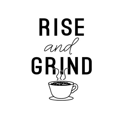«Rise and Grind Coffee Cup», art textuel sur toile tendue