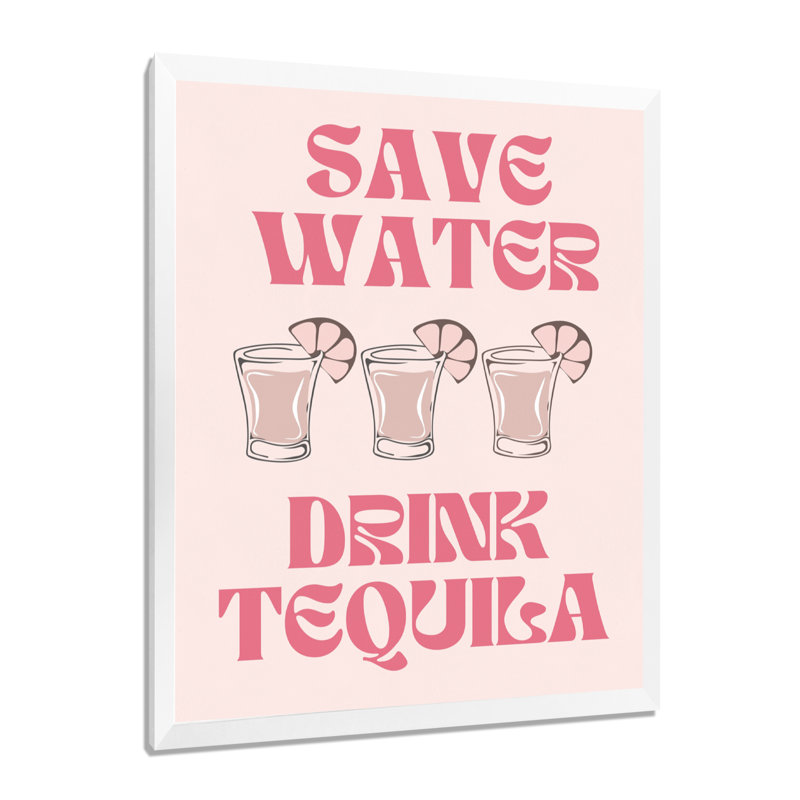 «Save Water Drink Téquila Shots - Cocktail», reproduction d'art mural, Cadre photo blanc, H 20 po x l 12 po