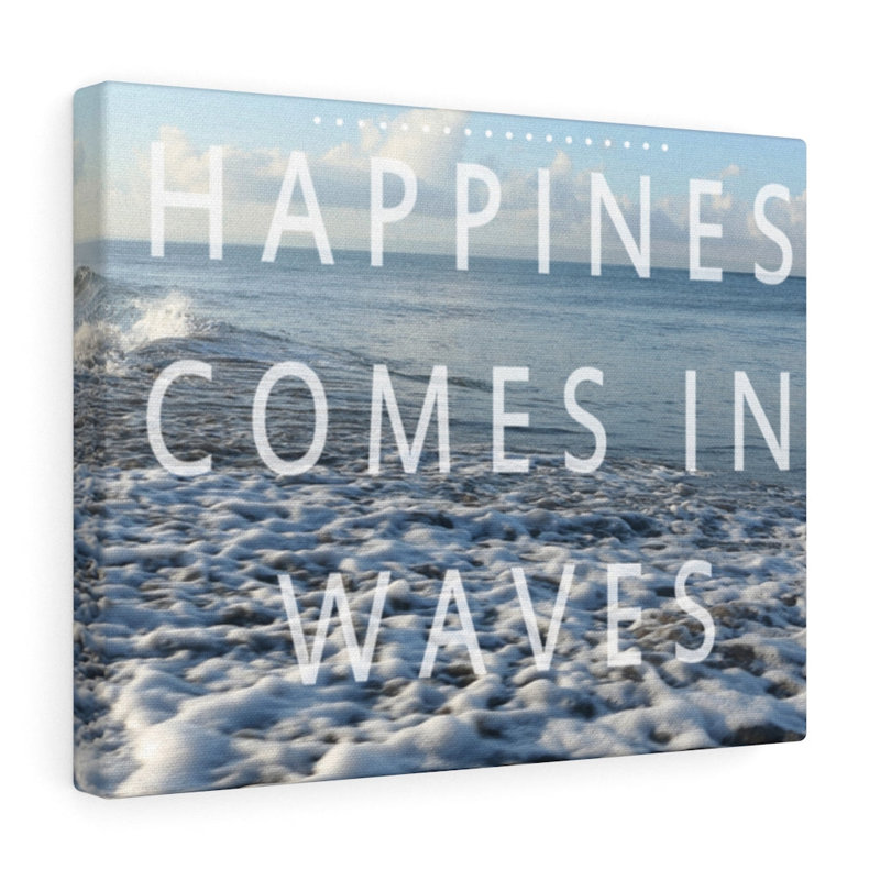 Happiness Comes in Waves 1 Piece Wrapped Canvas Wall Art, 28cm H x 36cm W