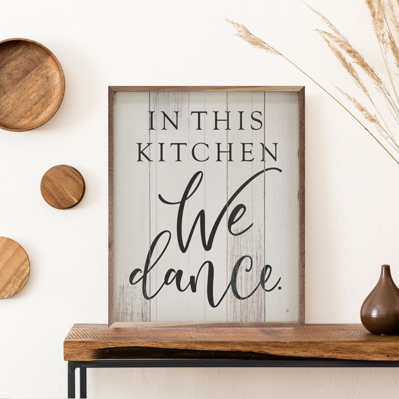 In This Kitchen We Dance Whitewash, H 20 po x l 16 po