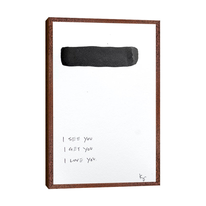 I See You I Get You I Love You by Kent Youngstrom - Print on Canvas, Classic Brown Wood Framed, 101.6 cm H x 66.04 cm W