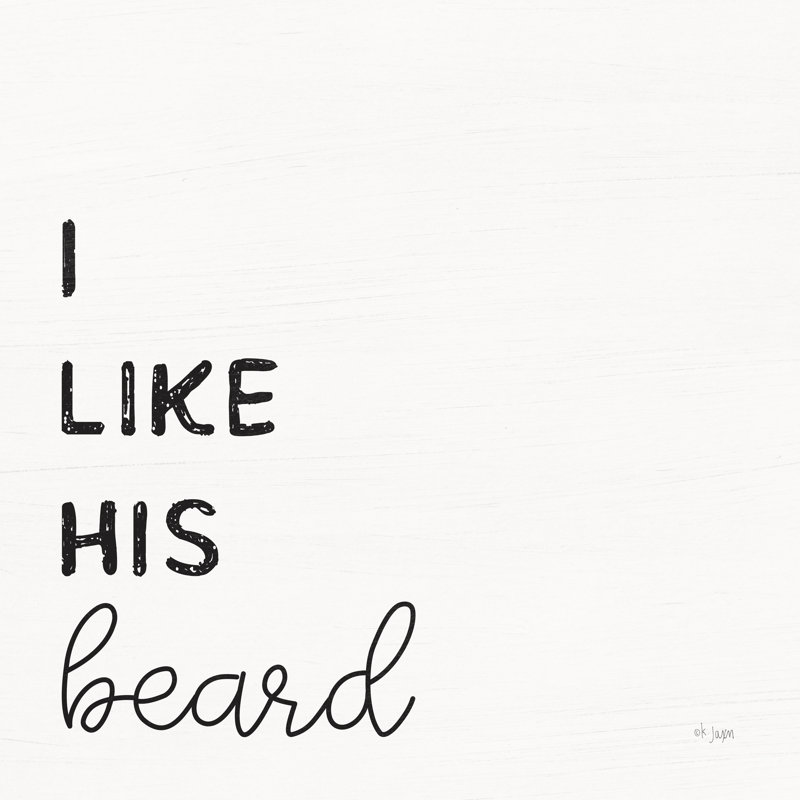 « I Like His Beard », H 36 po x l 36 po