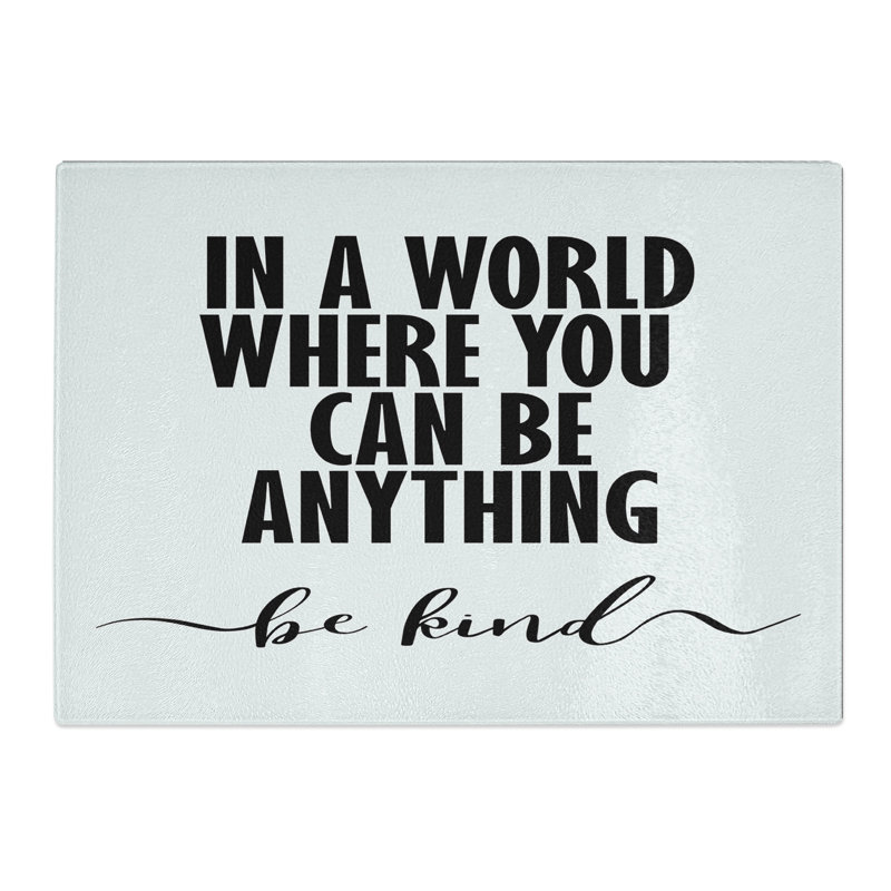In a World Where You Can Be Anything Be Kind Typography Chopping Board, 0.4cm H x 20cm W x 28.5cm L