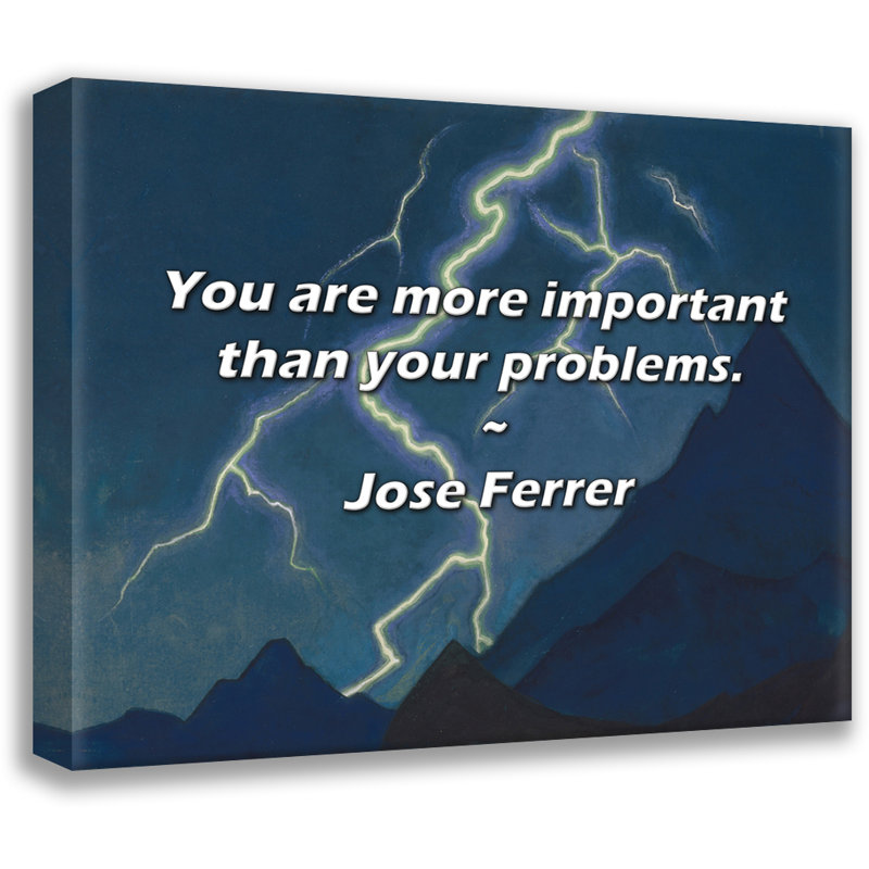 Citation artistique «Vous êtes plus important que vos problèmes». Toile tendue par Jose Ferrer, H 24 po x l 17 po