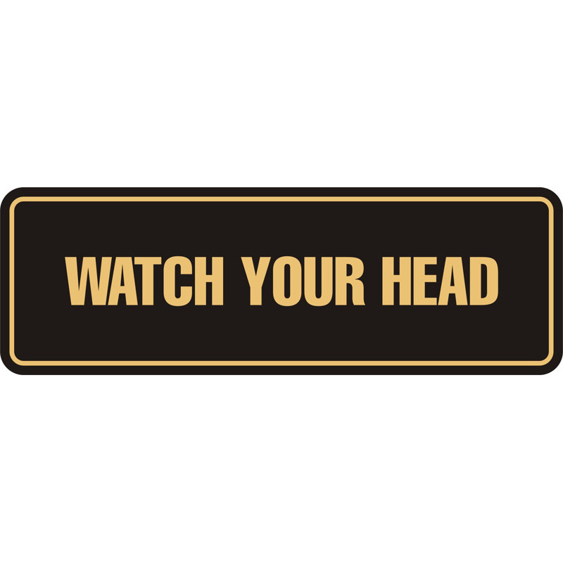 Standard Watch Your Head Sign(Black) - Medium, 1" H x 6" W x 2" D, Black Gold