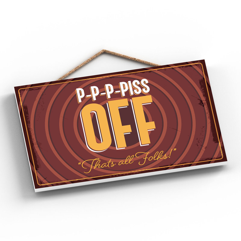 Do Not Disturb P-P-P-Piss Off - Print on MDF, 18.5cm H x 28.5cm W x 0.9cm D