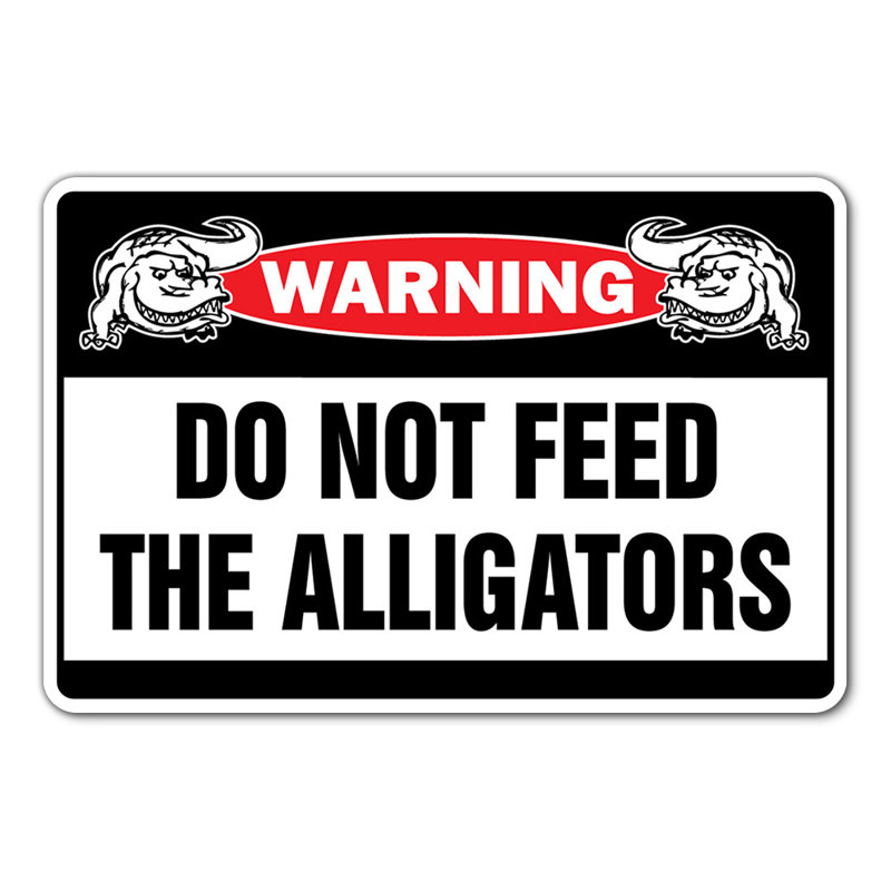 DO NOT FEED THE ALLIGATORS Warning Sign Alligator Signs Florida Gators Indoor Outdoor 17 Inch Tall
