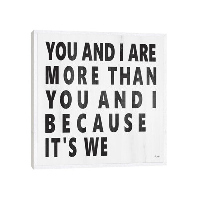 You And I Are More by Jaxn Blvd. - Print on Canvas